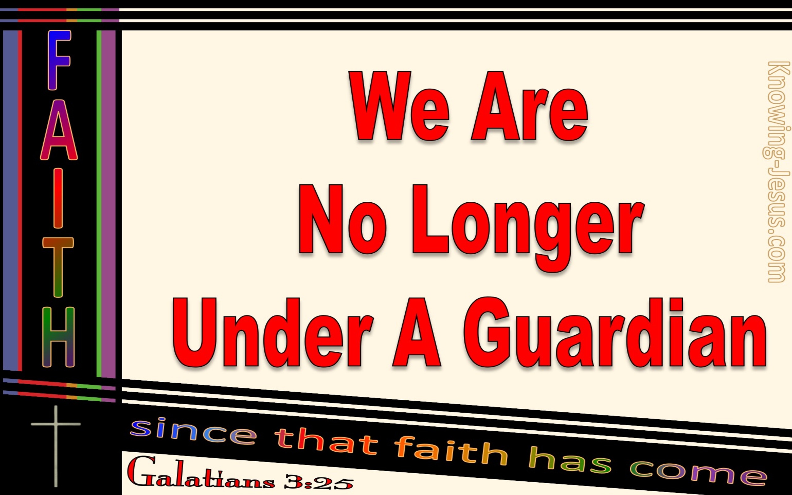 Galatians 3:25 We Are No Longer Under A Guardian (red)